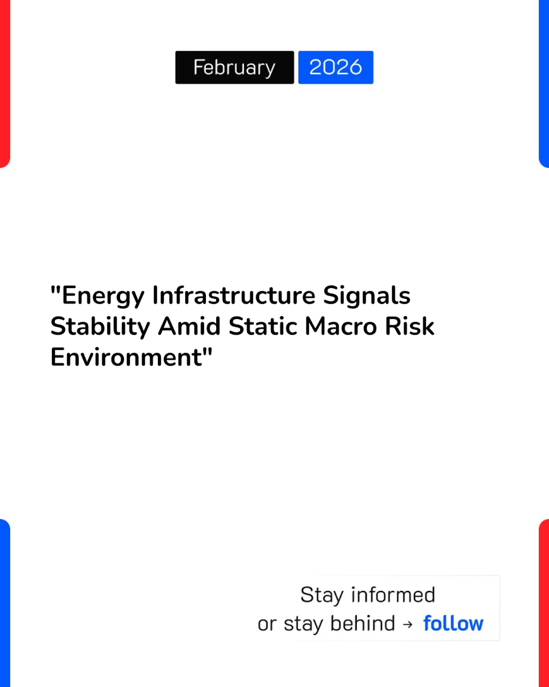“Energy Infrastructure Signals Stability Amid Static Macro Risk Environment”