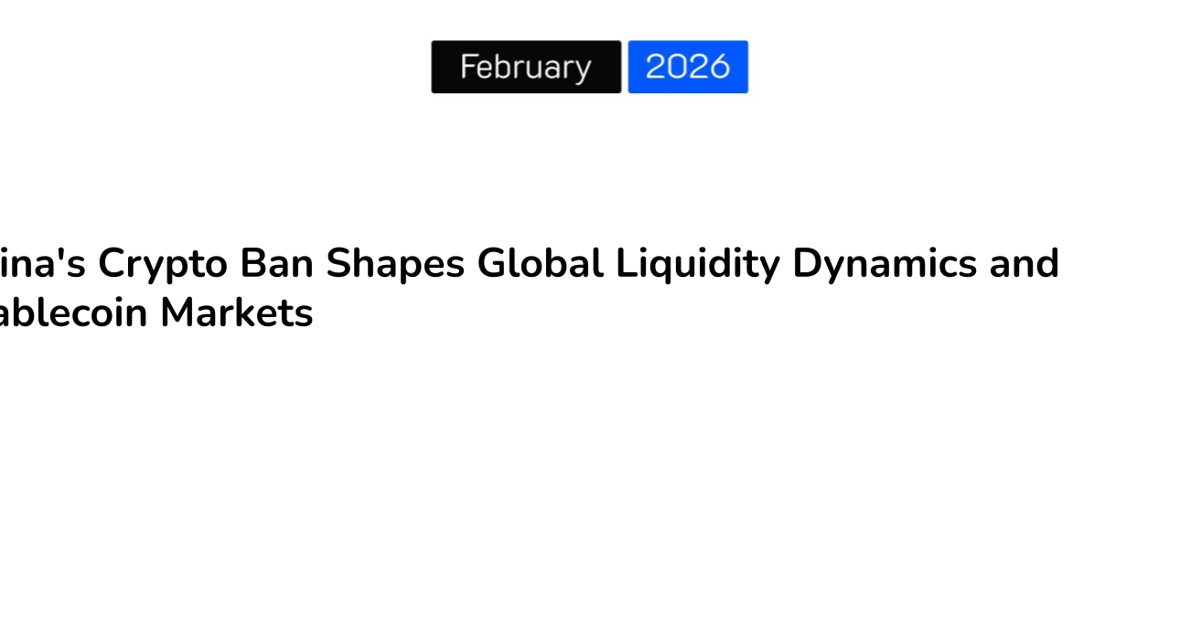 China’s Crypto Ban Shapes Global Liquidity Dynamics and Stablecoin Markets