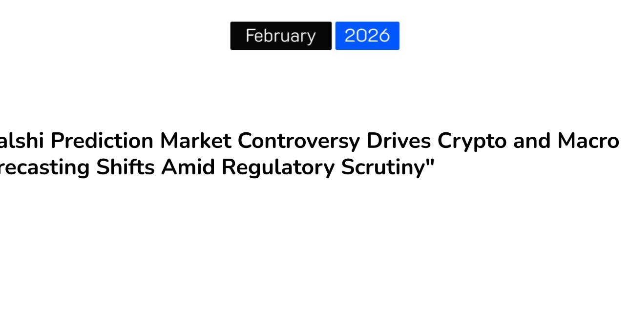 “Kalshi Prediction Market Controversy Drives Crypto and Macro Forecasting Shifts Amid Regulatory Scrutiny”