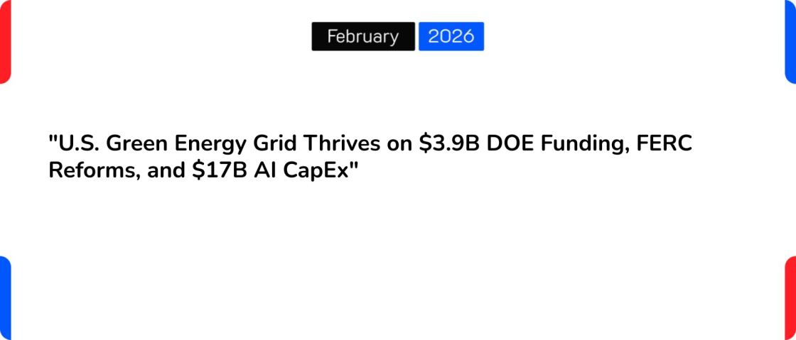 “U.S. Green Energy Grid Thrives on $3.9B DOE Funding, FERC Reforms, and $17B AI CapEx”