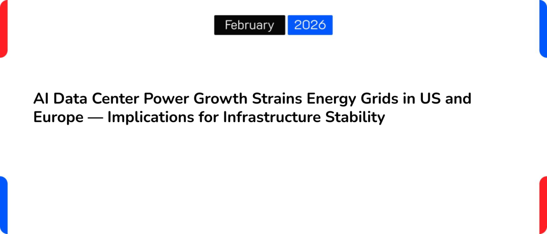 AI Data Center Power Growth Strains Energy Grids in US and Europe — Implications for Infrastructure Stability