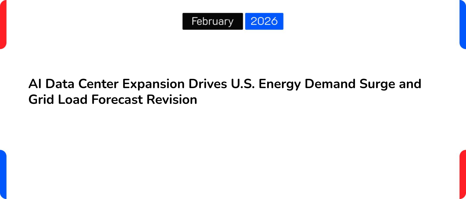 AI Data Center Expansion Drives U.S. Energy Demand Surge and Grid Load Forecast Revision