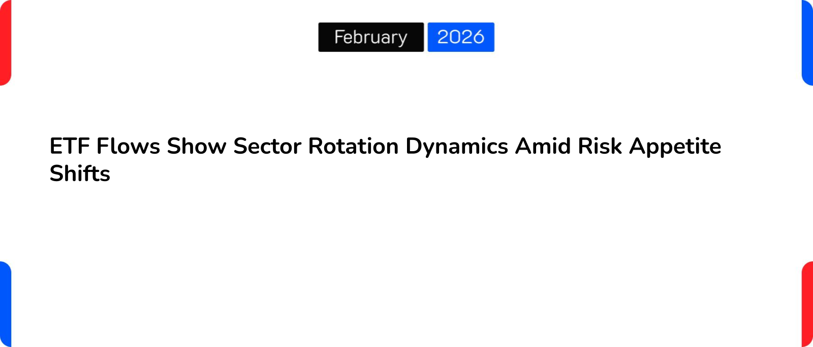 ETF Flows Show Sector Rotation Dynamics Amid Risk Appetite Shifts