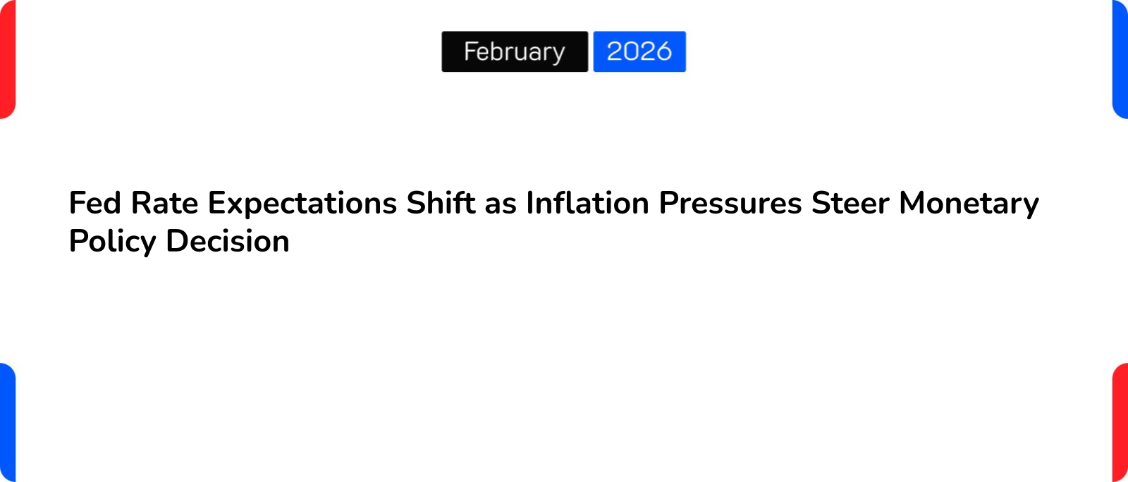 Fed Rate Expectations Shift as Inflation Pressures Steer Monetary Policy Decision