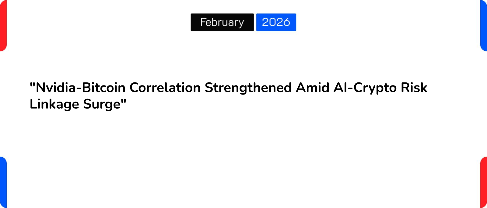 “Nvidia-Bitcoin Correlation Strengthened Amid AI-Crypto Risk Linkage Surge”