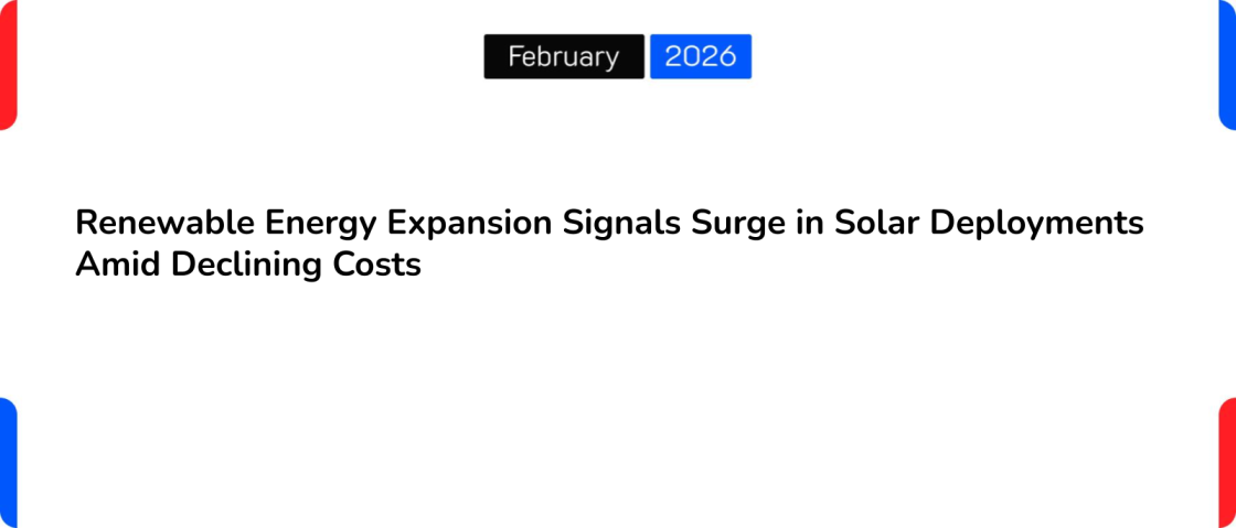 Renewable Energy Expansion Signals Surge in Solar Deployments Amid Declining Costs