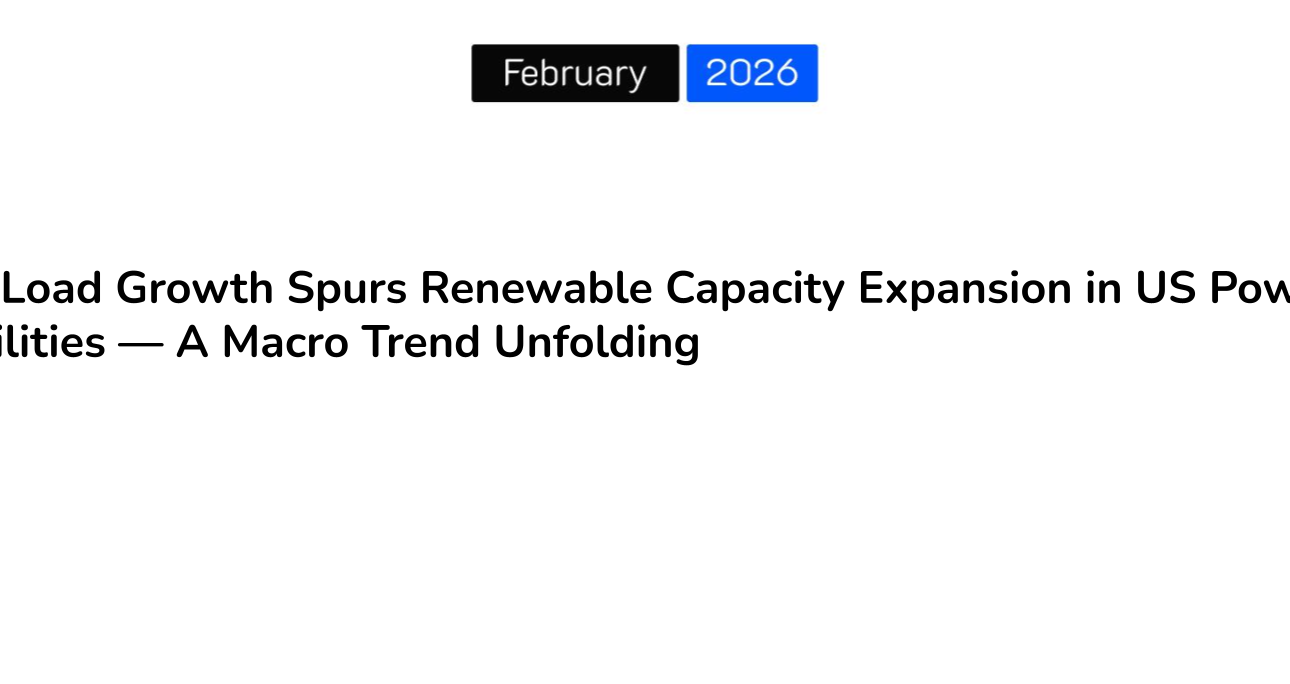 AI Load Growth Spurs Renewable Capacity Expansion in US Power Utilities — A Macro Trend Unfolding