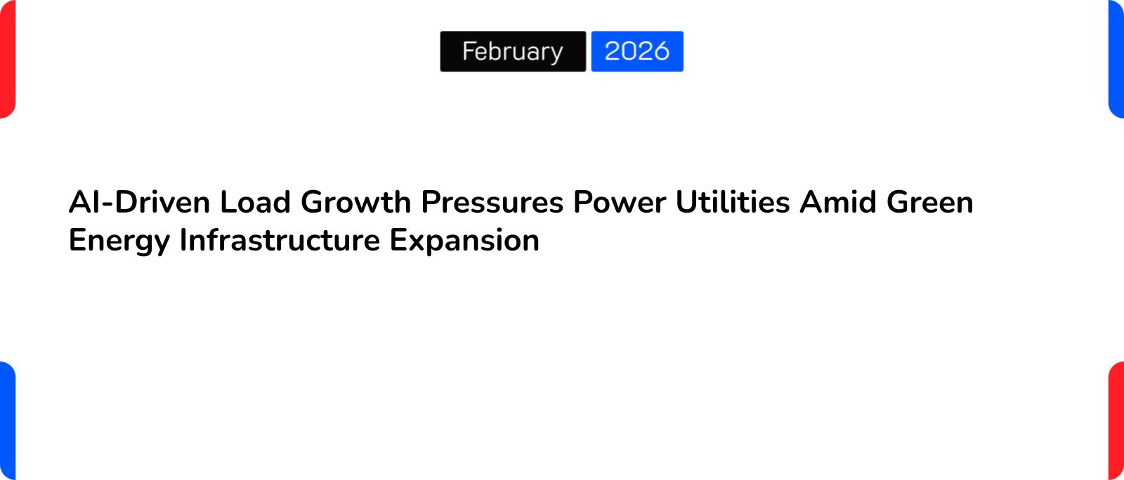 AI-Driven Load Growth Pressures Power Utilities Amid Green Energy Infrastructure Expansion