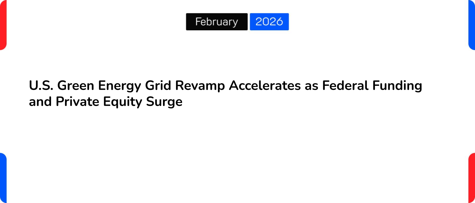 U.S. Green Energy Grid Revamp Accelerates as Federal Funding and Private Equity Surge