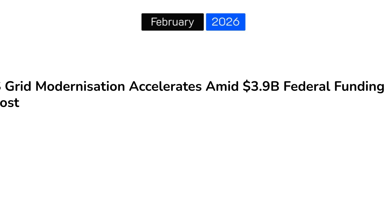 US Grid Modernisation Accelerates Amid $3.9B Federal Funding Boost