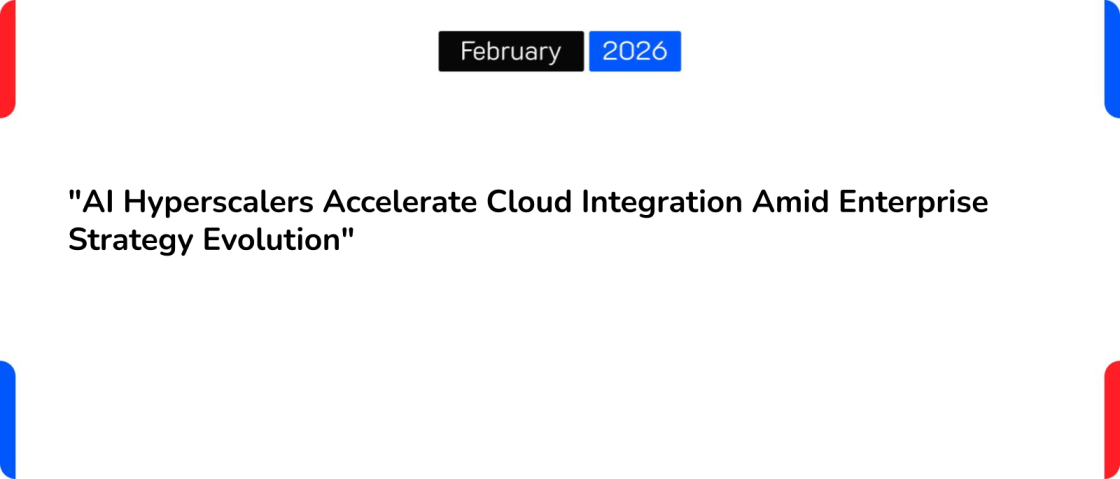“AI Hyperscalers Accelerate Cloud Integration Amid Enterprise Strategy Evolution”