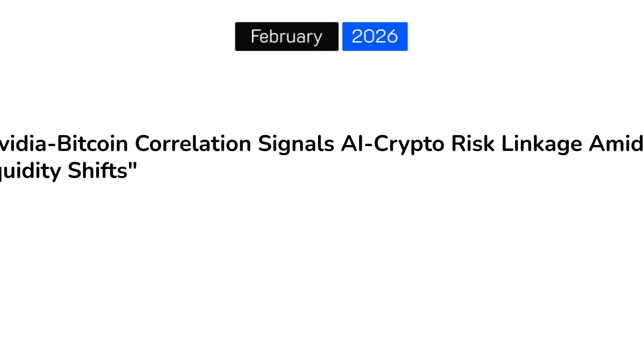 “Nvidia-Bitcoin Correlation Signals AI-Crypto Risk Linkage Amid Liquidity Shifts”