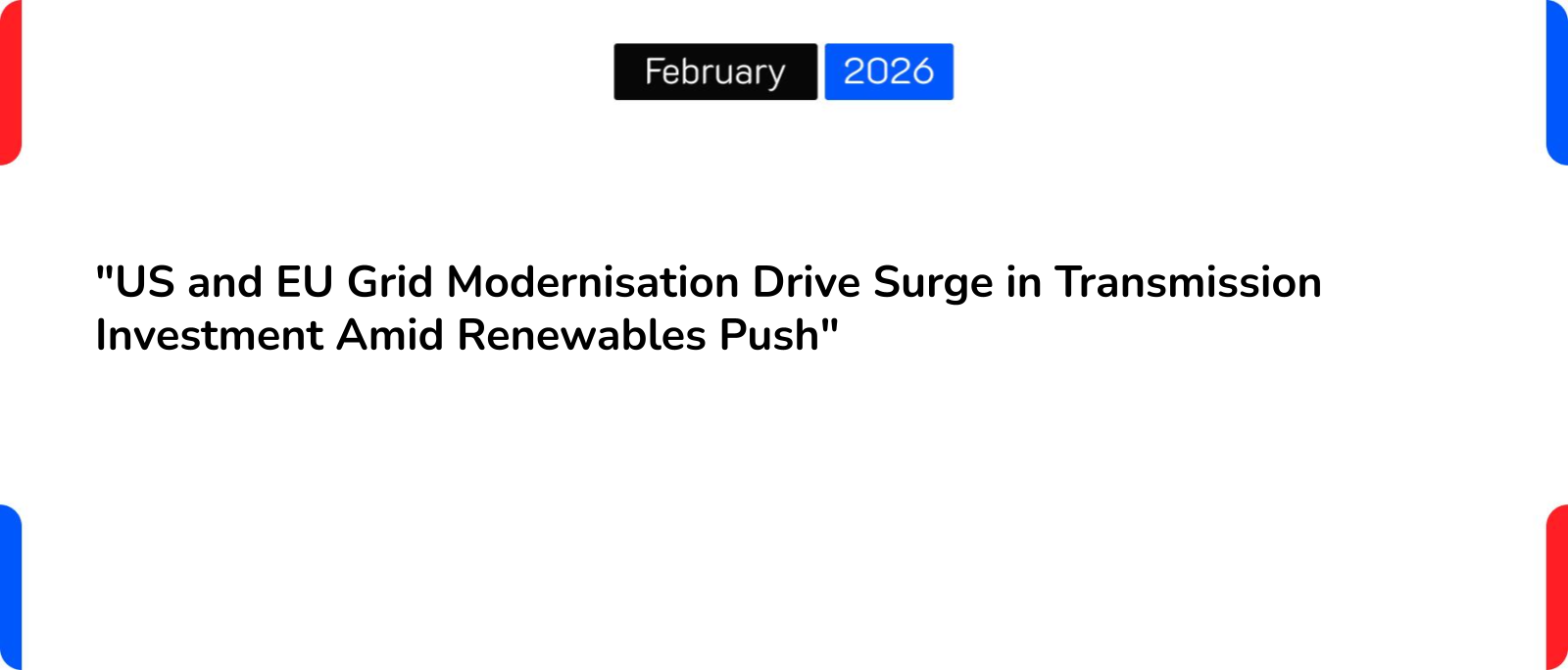 “US and EU Grid Modernisation Drive Surge in Transmission Investment Amid Renewables Push”