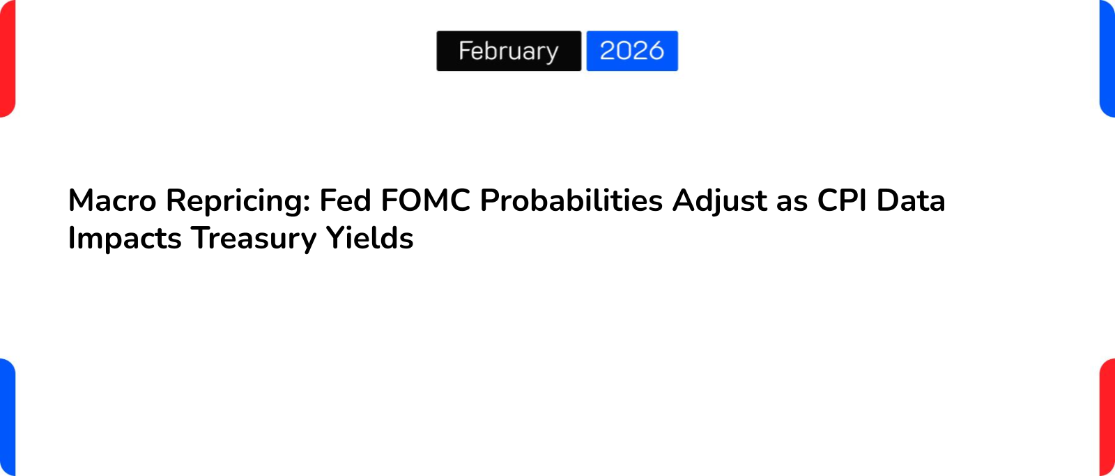 Macro Repricing: Fed FOMC Probabilities Adjust as CPI Data Impacts Treasury Yields