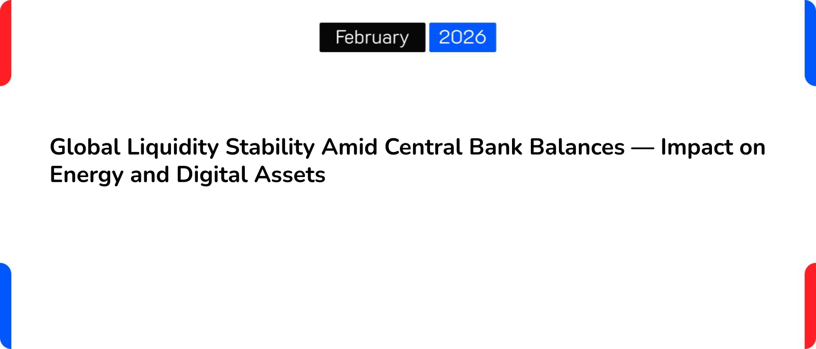 Global Liquidity Stability Amid Central Bank Balances — Impact on Energy and Digital Assets
