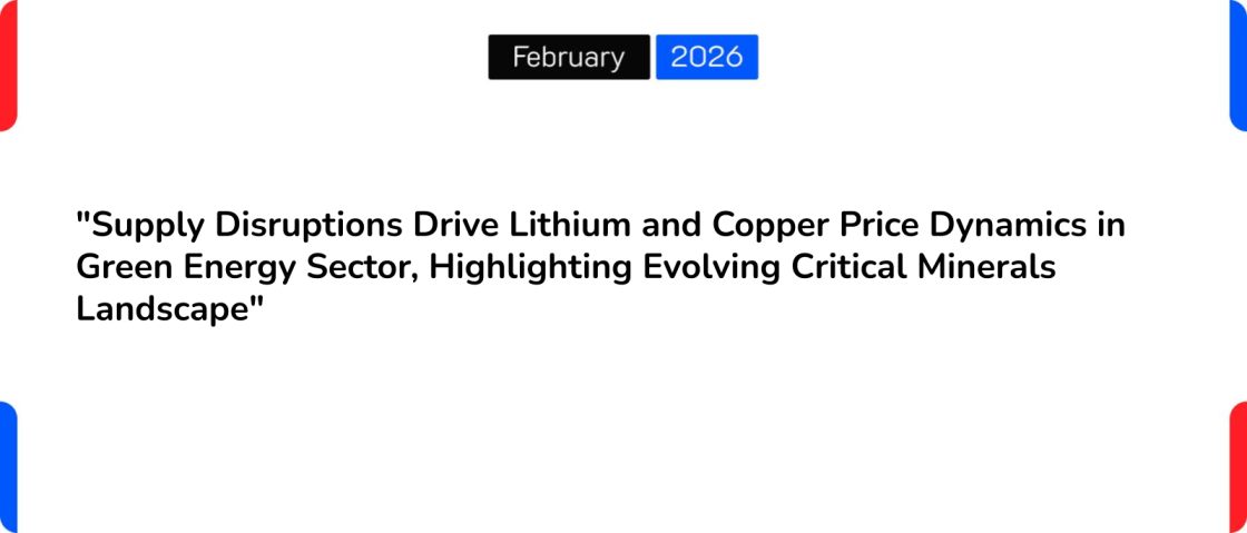 “Supply Disruptions Drive Lithium and Copper Price Dynamics in Green Energy Sector, Highlighting Evolving Critical Minerals Landscape”