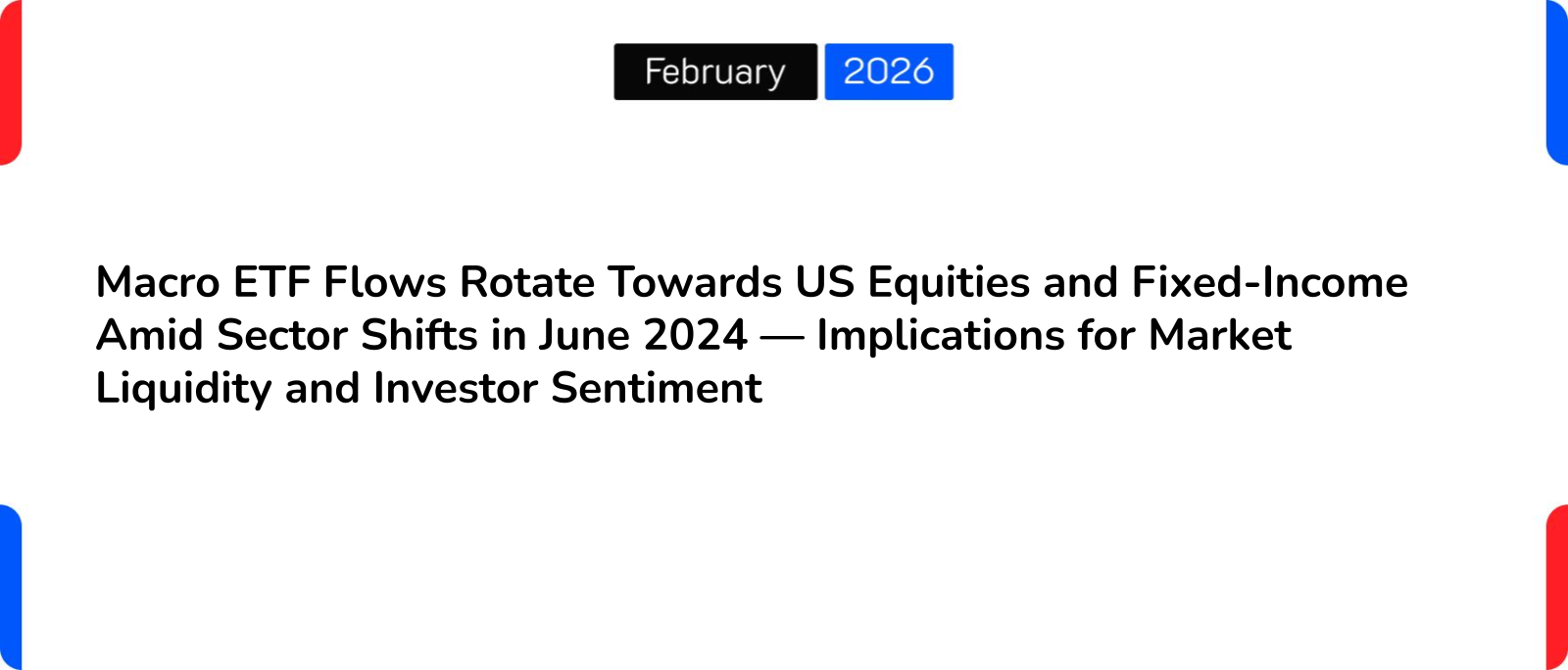 Macro ETF Flows Rotate Towards US Equities and Fixed-Income Amid Sector Shifts in June 2024 — Implications for Market Liquidity and Investor Sentiment