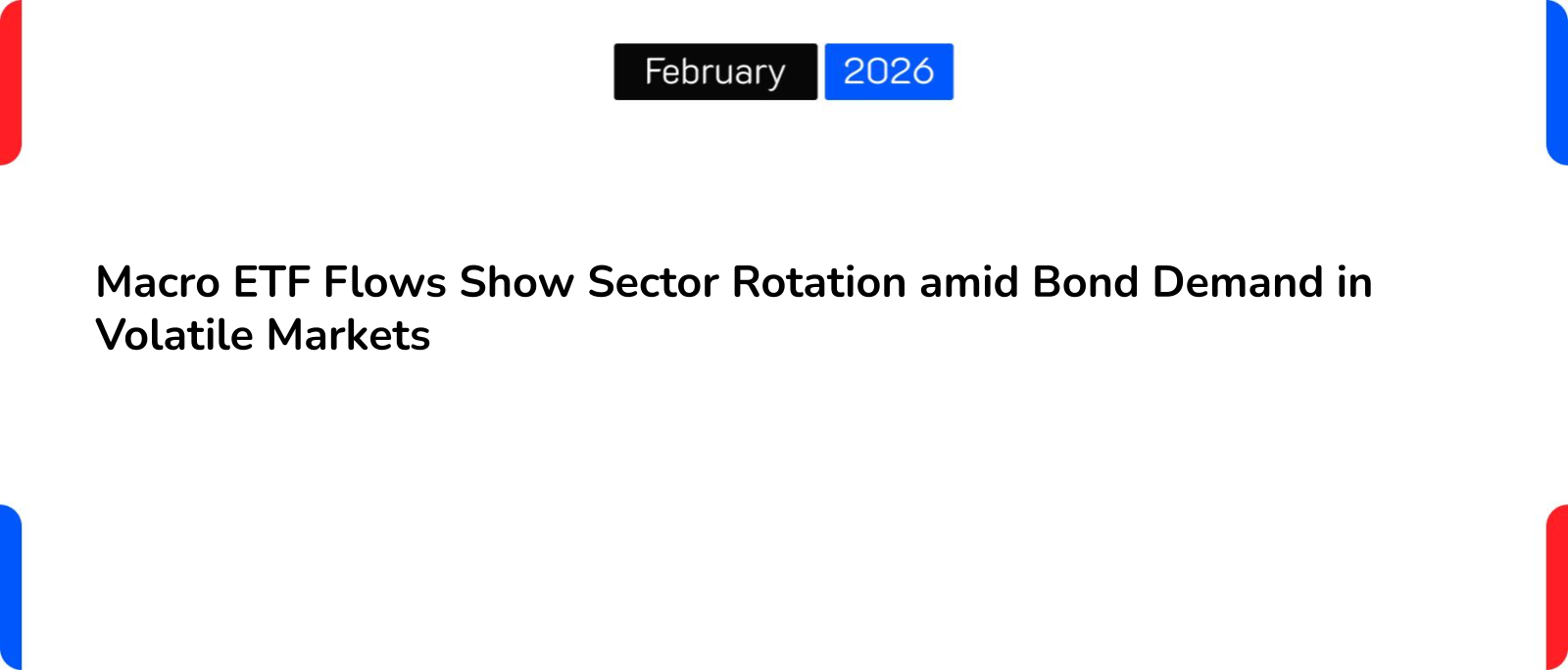 Macro ETF Flows Show Sector Rotation amid Bond Demand in Volatile Markets
